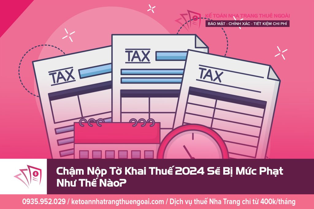 Chậm Nộp Tờ Khai Thuế 2024 Sẽ Bị Mức Phạt Như Thế Nào?