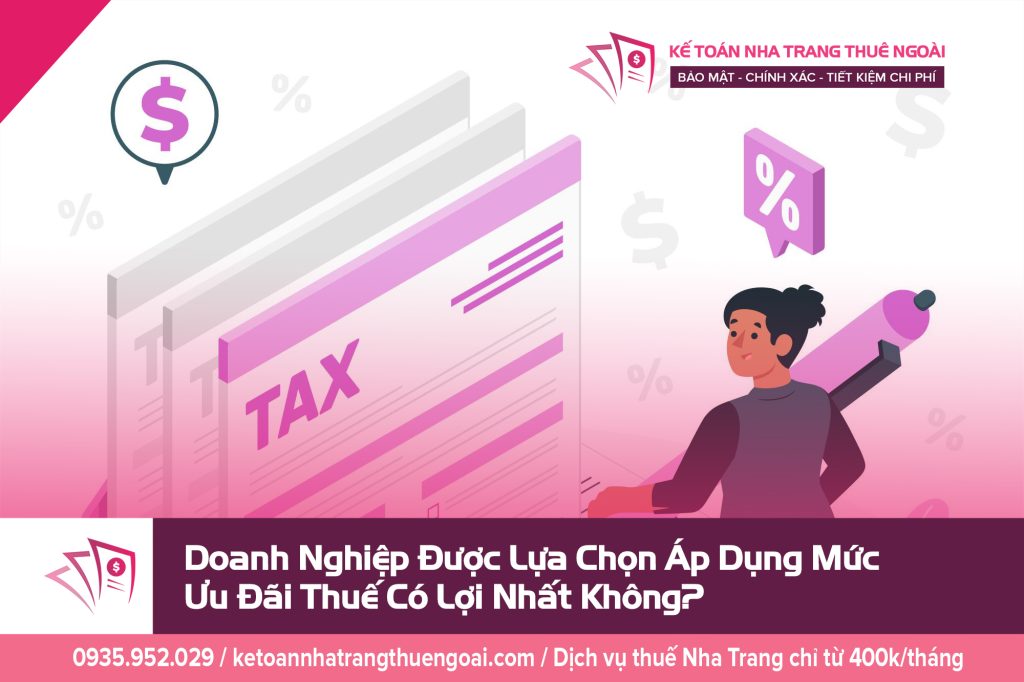 Doanh Nghiệp Được Lựa Chọn Áp Dụng Mức Ưu Đãi Thuế Có Lợi Nhất Không?